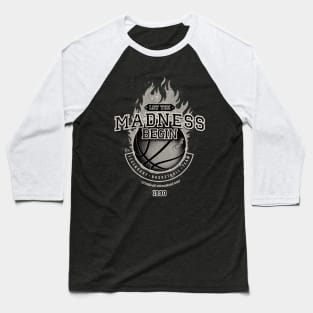 Let the madness begin - legendary basketball team Baseball T-Shirt